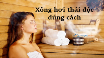 Xông hơi thải độc cơ thể: Tác dụng, quy trình và lưu ý quan trọng